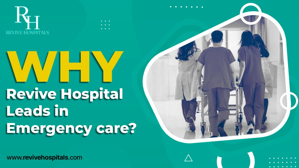 Why Revive Hospital Leads in Emergency care at Revive Hospital